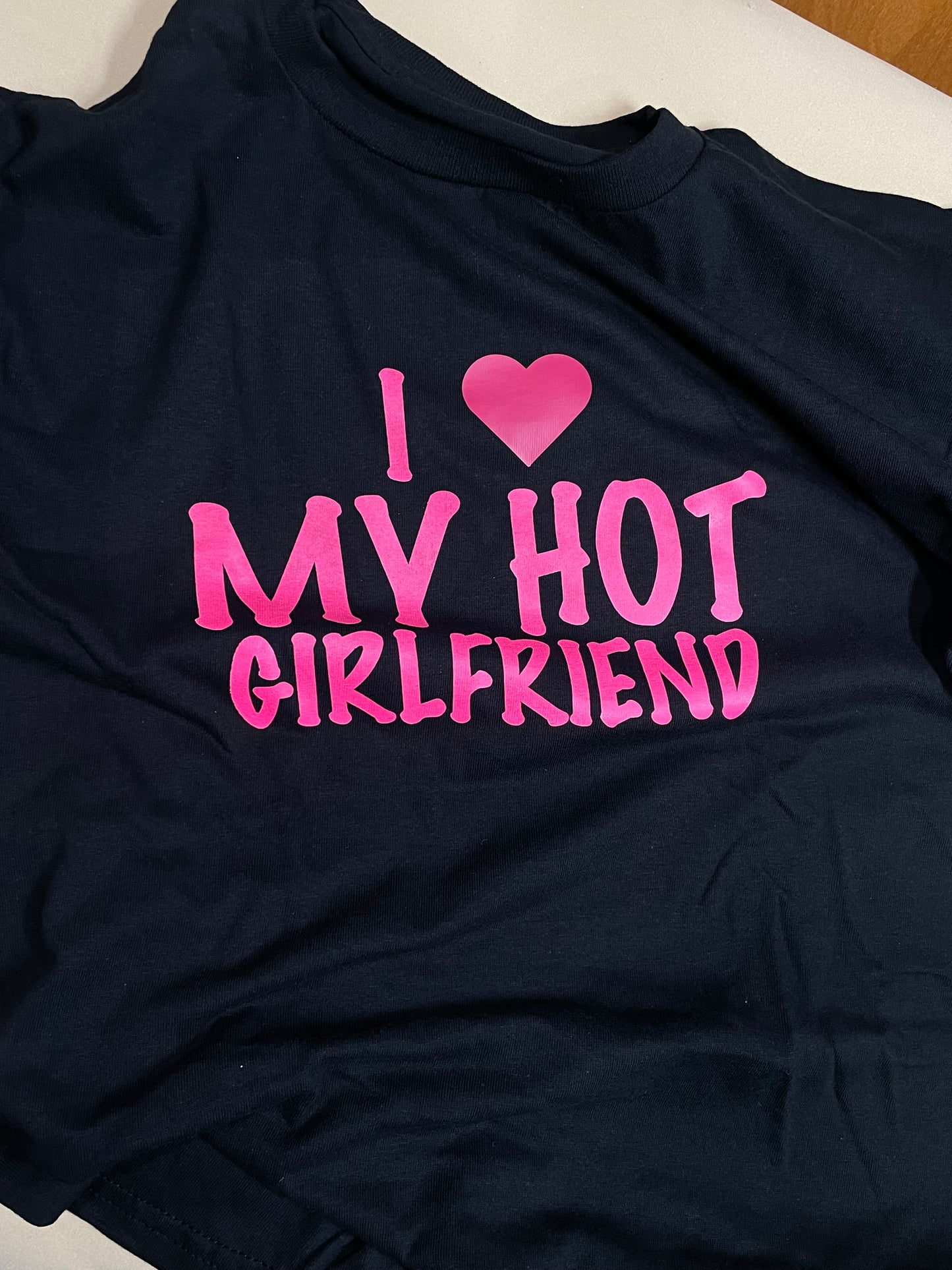 I LOVE MY HOT GF TEE
